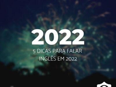 5 DICAS PARA FALAR INGLÊS EM 2022